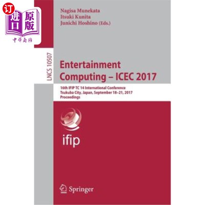 海外直订Entertainment Computing - Icec 2017: 16th Ifip Tc 14 International Conference, T 娱乐计算- Icec 2017