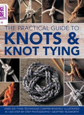 海外直订The Practical Guide to Knots and Knot Tying: Over 200 Tying Techniques, Comprehe 结和打结实用指南：超过200