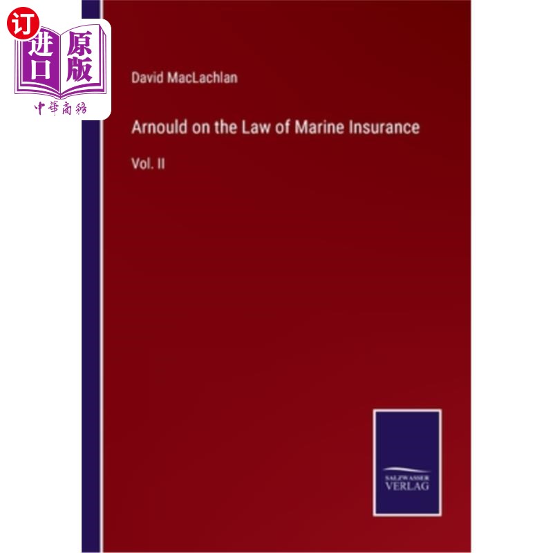 海外直订Arnould on the Law of Marine Insurance: Vol. II阿诺德论海上保险法:第二卷