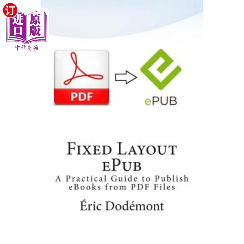 海外直订Fixed Layout Epub: A Practical Guide to Publish eBooks from PDF Files固定布局电子书：从PDF文件发布电子书的