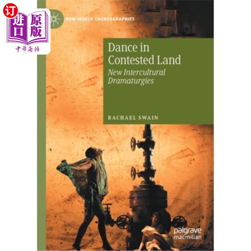 海外直订Dance in Contested Land: New Intercultural Dramaturgies 竞争之地的舞蹈:新的跨文化戏剧