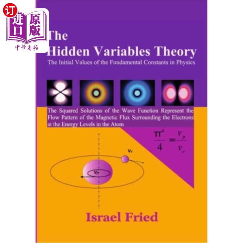 海外直订The Hidden Variables Theory: The Initial Values of the Fundamental Constants in  隐变量理论：物理学中基本常