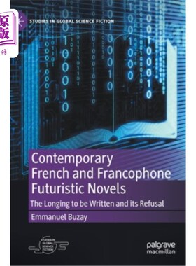 海外直订Contemporary French and Francophone Futuristic Novels: The Longing to Be Written 当代法语和法语国家的未来主