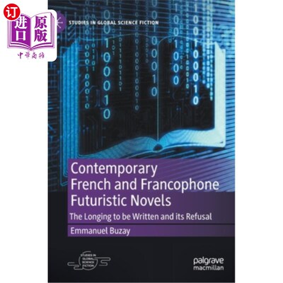 海外直订Contemporary French and Francophone Futuristic Novels: The Longing to Be Written 当代法语和法语国家的未来主