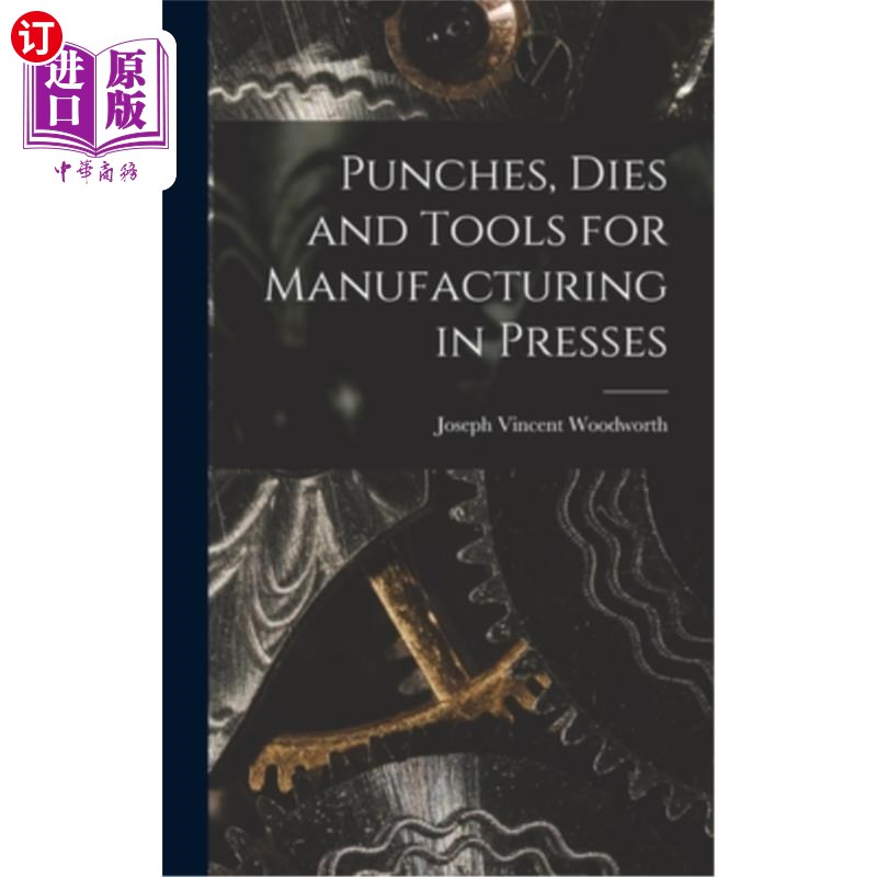 海外直订Punches, Dies and Tools for Manufacturing in Presses 冲床制造用冲子,模具和工具