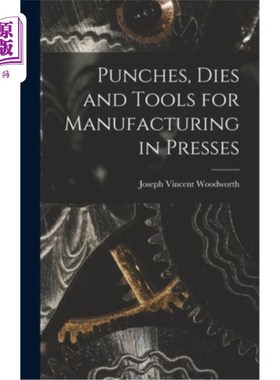 海外直订Punches, Dies and Tools for Manufacturing in Presses 冲床制造用冲子，模具和工具