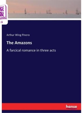 海外直订The Amazons: A farcical romance in three acts 《亚马孙人：三幕闹剧浪漫》