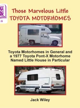 海外直订Those Marvelous Little Toyota Motorhomes: Toyota Motorhomes in General and a 197 那些神奇的小丰田汽车之家: