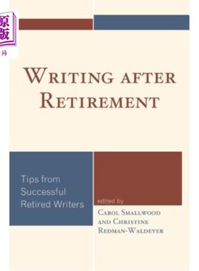 海外直订Writing after Retirement: Tips from Successful Retired Writers 退休后写作：成功退休作家的小贴士