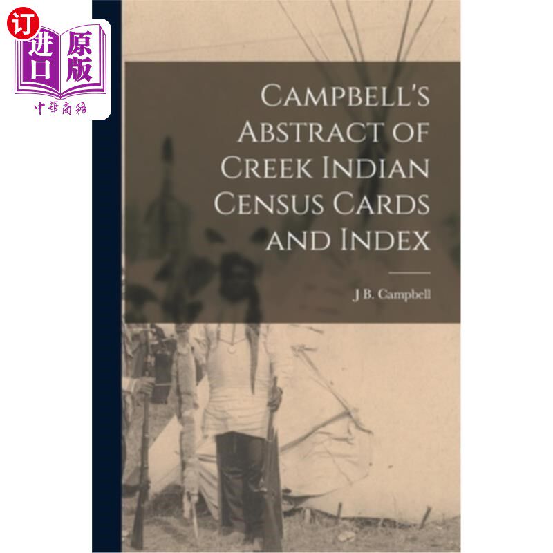 海外直订Campbell's Abstract of Creek Indian Census Cards and Index 坎贝尔河印第安人普查卡和索引摘要