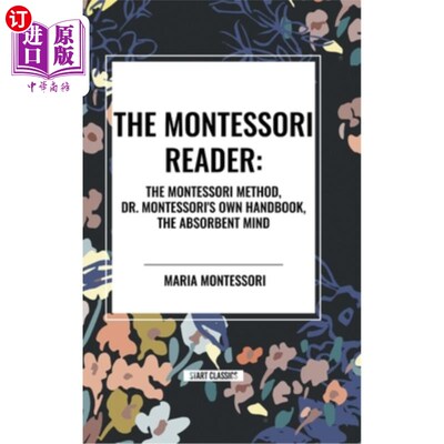 海外直订The Montessori Reader: The Montessori Method, Dr. Montessori's Own Handbook, the 《蒙台梭利读本：蒙台梭利方