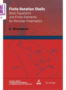 海外直订Finite Rotation Shells: Basic Equations and Finite Elements for Reissner Kinemat 有限旋转壳:Reis