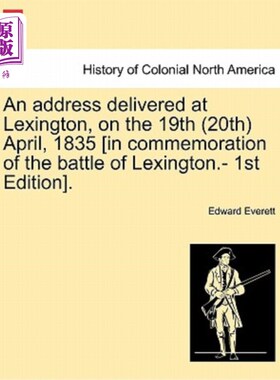 海外直订An Address Delivered at Lexington, on the 19th (20th) April, 1835 [in Commemorat 1835年4月19日