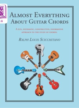海外直订Almost Everything About Guitar Chords: A Fun, Systematic, Constructive, Informat 几乎所有关于吉他和弦:一个