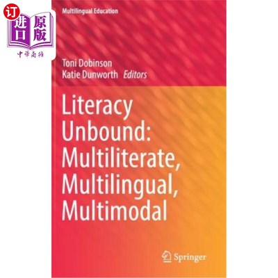 海外直订Literacy Unbound: Multiliterate, Multilingual, Multimodal 读写能力:多语言，多语言，多模式