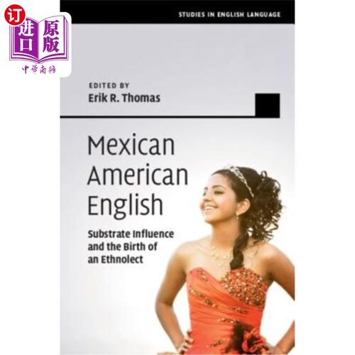 海外直订Mexican American English: Substrate Influence and the Birth of an Ethnolect 墨西哥裔美国英语:基质影响和一个