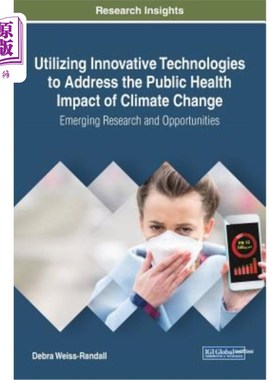 海外直订Utilizing Innovative Technologies to Address the Public Health Impact of Climate 利用创新技术应对气候变化对