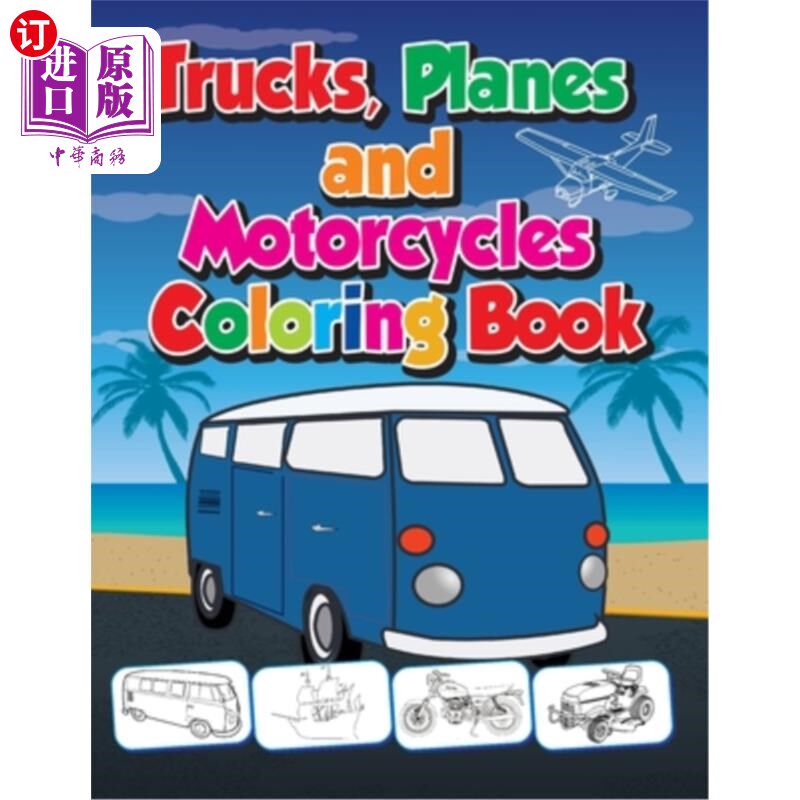 海外直订Trucks, Planes and Motorcycles Coloring Book: Trucks, Planes, Cars, Bicycles, Sh 卡车、飞机和摩托车配色手册
