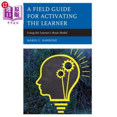 海外直订A Field Guide for Activating the Learner: Using the Learner's Brain Model 激活学习者的现场指南:使用学习者的