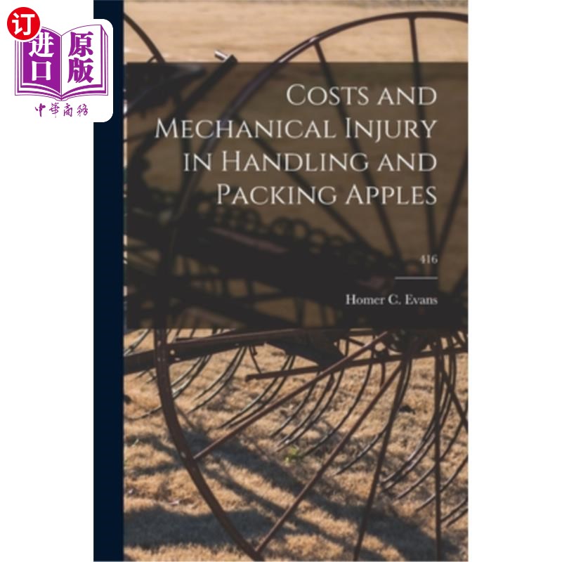 海外直订Costs and Mechanical Injury in Handling and Packing Apples; 416 苹果搬运和包装的成本和机械损伤416