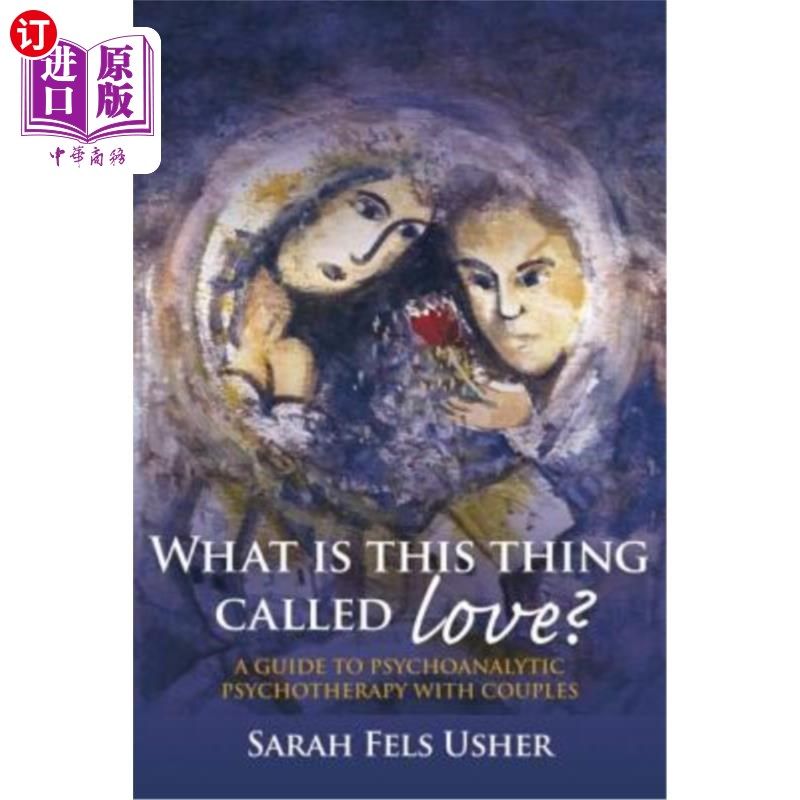 海外直订医药图书What Is This Thing Called Love?: A Guide to Psychoanalytic Psychotherapy with Co 爱情是什么?:夫妻精