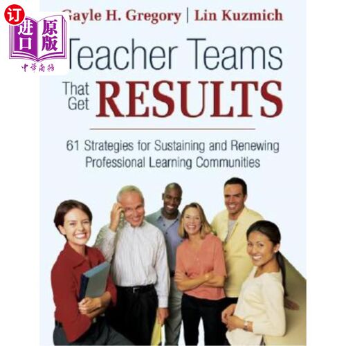 海外直订Teacher Teams That Get Results: 61 Strategies for Sustaining and Renewing Profes 取得成果的教师团队：维持和