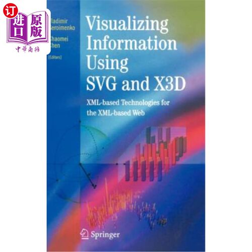 海外直订Visualizing Information Using Svg and X3d: XML-Based Technologies for the XML-Ba 使用Svg和X3d可视化信息：