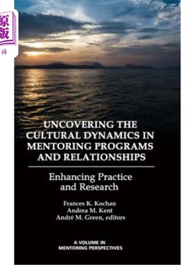 海外直订Uncovering the Cultural Dynamics in Mentoring Programs and Relationships: Enhanc 揭示辅导项目和关系中的文化