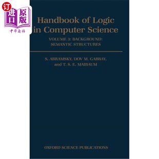 海外直订Handbook of Logic in Computer Science: Volume 3: Semantic Structures 计算机科学逻辑手册：第三卷：语义结构