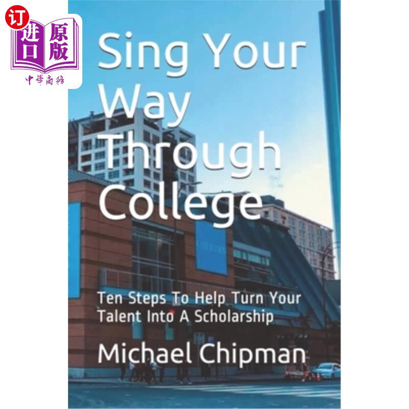 海外直订Sing Your Way Through College: Ten Steps To Help Turn Your Talent Into A Scholar 唱你的大学之路：十个步骤，