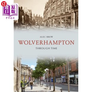 伍尔夫汉普顿穿越时空 Time 海外直订Wolverhampton Through