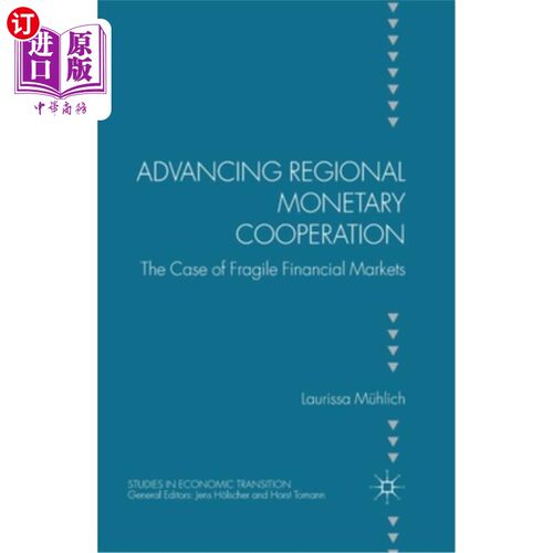 海外直订Advancing Regional Monetary Cooperation: The Case of Fragile Financial Markets 推进区域货币合作:脆弱金融市