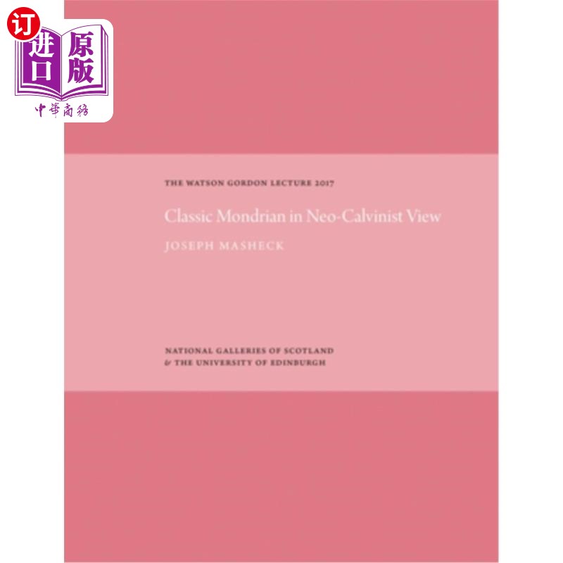 海外直订The Classic Mondrian in Neo-Calvinist View: The Watson Gordon Lecture 2017 新加尔文主义视角下的经典蒙德里安