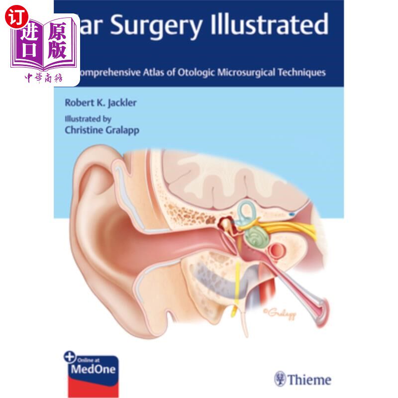 海外直订医药图书Ear Surgery Illustrated: A Comprehensive Atlas of Otologic Microsurgical Techniq 耳外科图解:耳科显