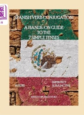 海外直订Spanish Verb Conjugation: A Hands-On Guide to the 7 Simple Tenses 西班牙语动词变位：7个简单时态的实践指南