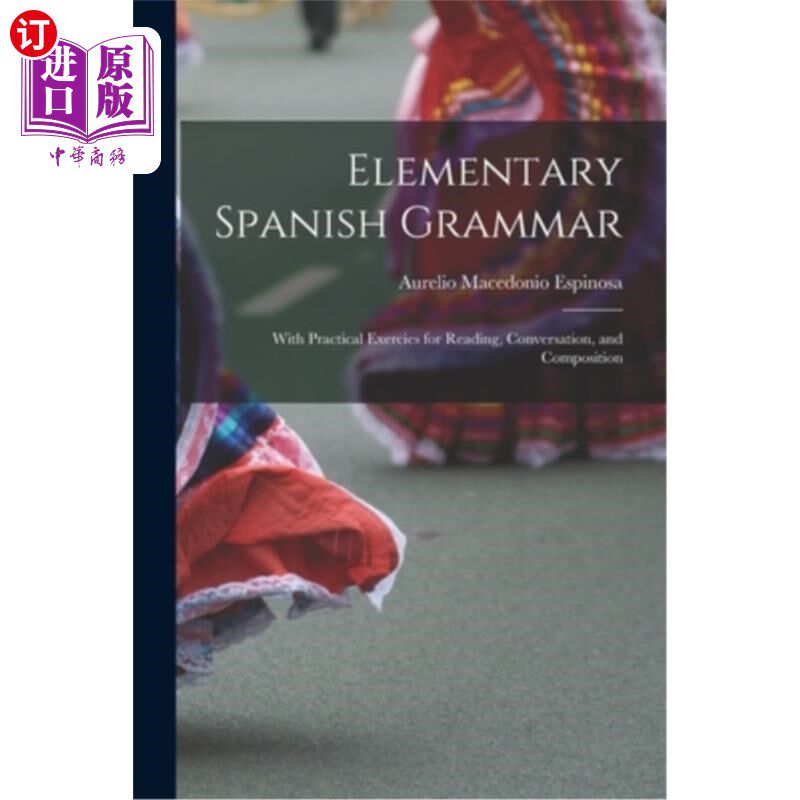 海外直订Elementary Spanish Grammar: With Practical Exercies for Reading, Conversation, a 初级西班牙语语法:包括阅读