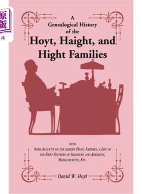 海外直订A Genealogical History of the Hoyt, Haight, and Hight Families: with Some Accoun 霍伊特家族、海特家族和海特