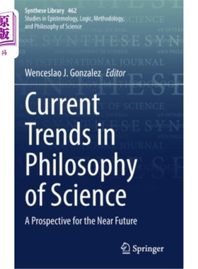 海外直订Current Trends in Philosophy of Science: A Prospective for the Near Future 当前科学哲学的趋势:对近期未来的展望