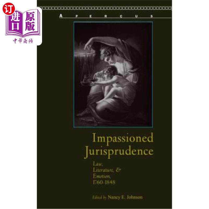 海外直订Impassioned Jurisprudence: Law, Literature, and Emotion, 1760-1848 激情法学：法律、文学与情感，1760-1848