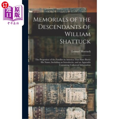 海外直订Memorials of the Descendants of William Shattuck: The Progenitor of the Families 威廉·沙塔克的后代纪念碑:美
