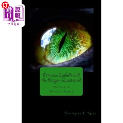 海外直订Princess Isabelle and the Dragon Questioned: The Isabelle Chronicles Book 2 公主伊莎贝尔与龙质疑：伊莎贝尔