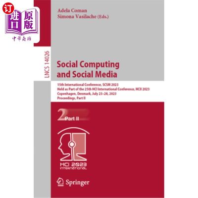 海外直订Social Computing and Social Media: 15th International Conference, Scsm 2023, Hel 社会计算和社会媒体:第15届