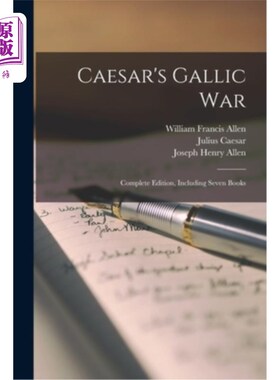 海外直订Caesar's Gallic War: Complete Edition, Including Seven Books 凯撒的高卢战争:完整版，包括七本书