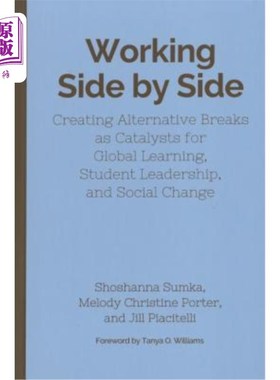 海外直订Working Side by Side: Creating Alternative Breaks as Catalysts for Global Learni 并肩工作:创造替代休息作为