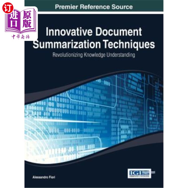 海外直订Innovative Document Summarization Techniques: Revolutionizing Knowledge Understa 创新文献综述技术：知识理解