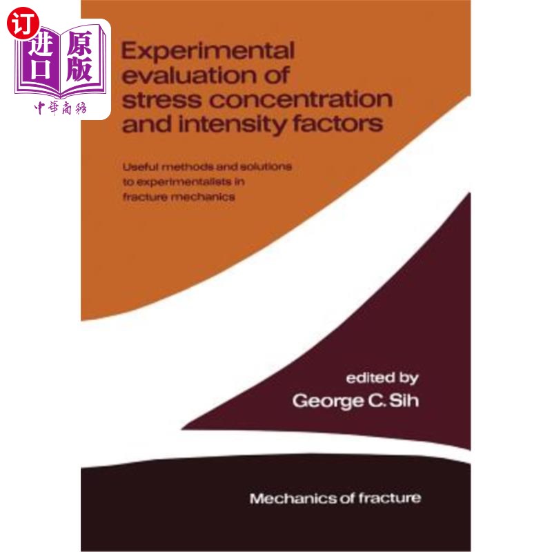 海外直订Experimental Evaluation of Stress Concentration and Intensity Factors: Useful Me 应力集中和强度因子的实验评估：