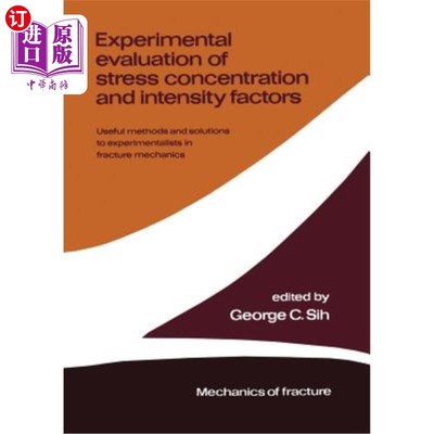 海外直订Experimental Evaluation of Stress Concentration and Intensity Factors: Useful Me 应力集中和强度因子的实验评估：