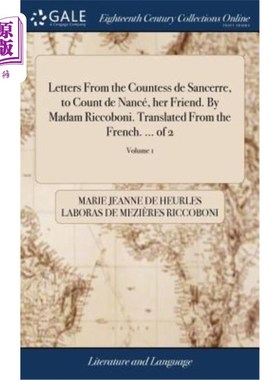 海外直订Letters From the Countess de Sancerre, to Count de Nancé, her Friend. By Madam R 桑塞尔伯爵夫人给她的朋友南