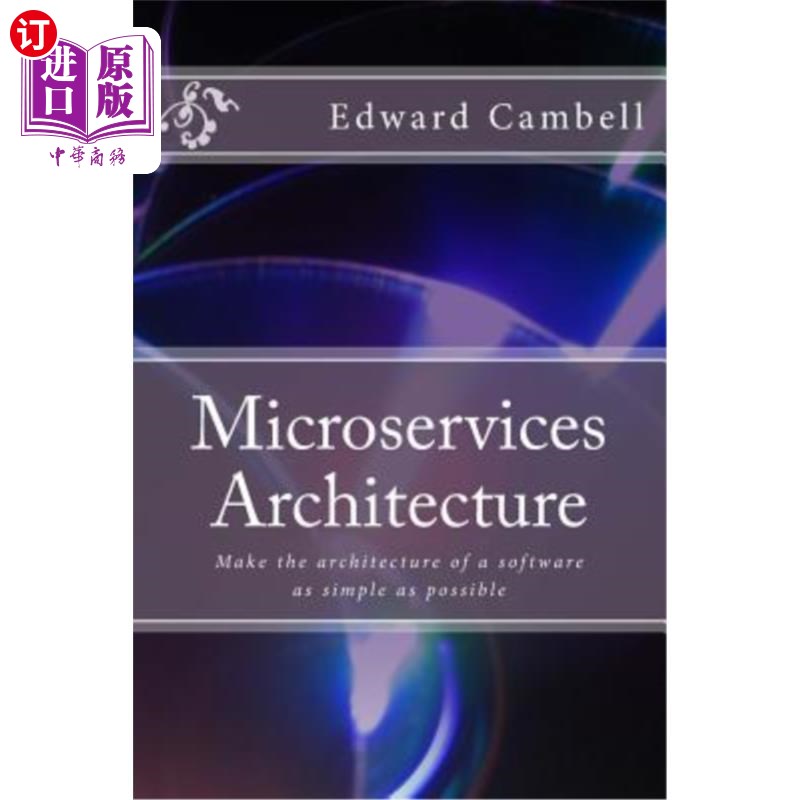 海外直订Microservices Architecture: Make the architecture of a software as simple as pos 微服务架构：使软件架构尽可