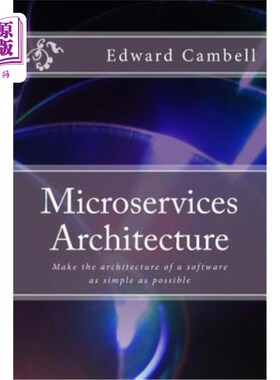 海外直订Microservices Architecture: Make the architecture of a software as simple as pos 微服务架构：使软件架构尽可